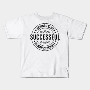 Behind Every Successful Woman is Herself Kids T-Shirt